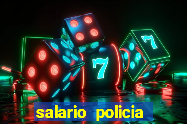 salario policia civil ba